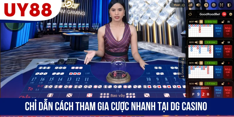 Chỉ dẫn cách tham gia cược nhanh tại DG Casino