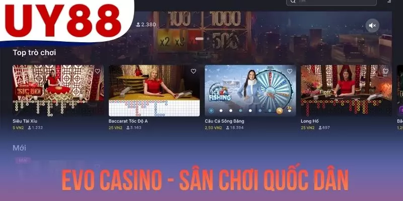EVO Casino - Sân Chơi Quốc Dân Được Săn Đón Bậc Nhất