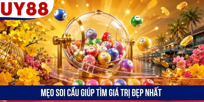 Mẹo soi cầu giúp tìm giá trị đẹp nhất