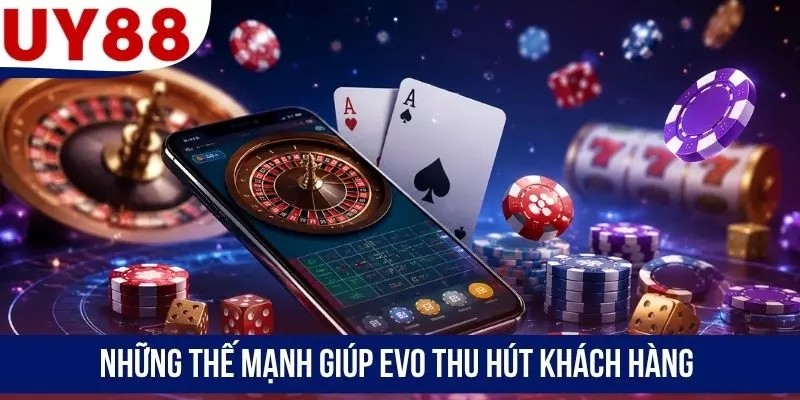 Những thế mạnh giúp EVO thu hút khách hàng