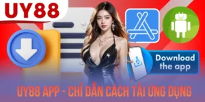 UY88 App - Chỉ Dẫn Cách Tải Ứng Dụng Thành Công Trong 2 Phút