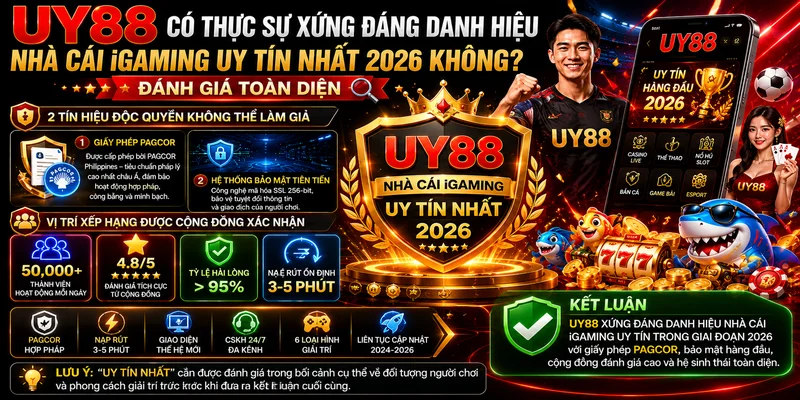 UY88 Có Thực Sự Xứng Đáng Danh Hiệu Nhà Cái iGaming Uy Tín Nhất 2026 Không? Đánh Giá Toàn Diện